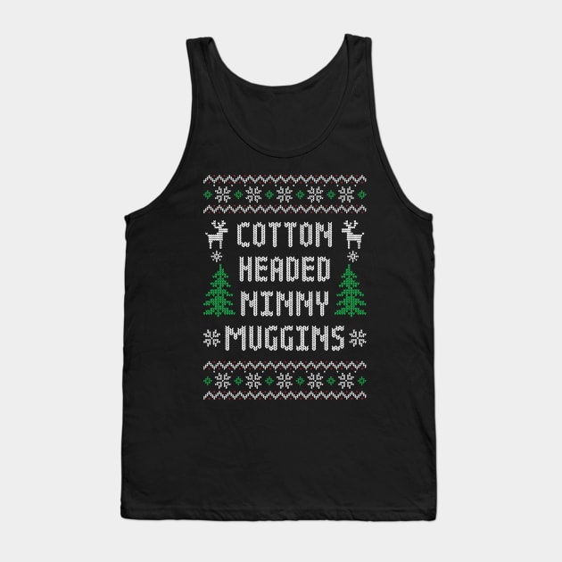 Cotton Headed Ninny Muggins - Funny Elf  Ugly Christmas Sweater Tank Top by TwistedCharm